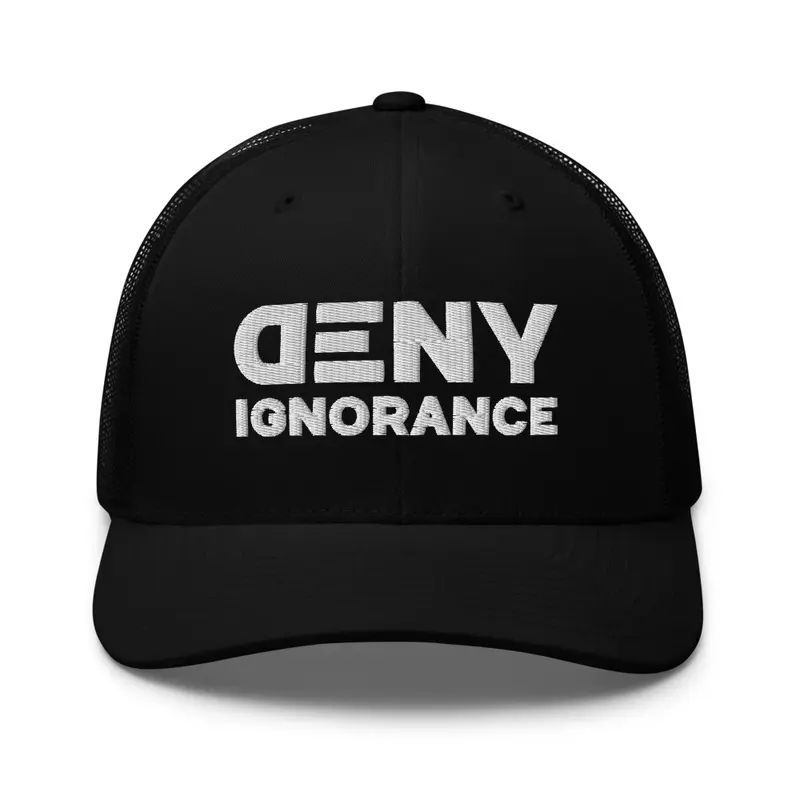 Deny Ignorance Trucker Hat