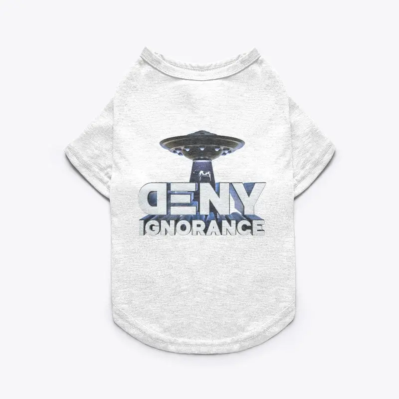 Deny Ignorance Pet Tee